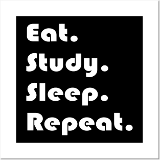 Eat Study Sleep Repeat Posters and Art